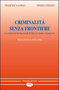 Criminalità senza frontiere. Le istituzioni internazionali di lotta al crimine organizzato