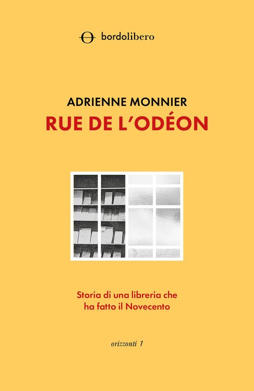Rue de l'Odéon. Storia di una libreria che ha fatto il Novecento