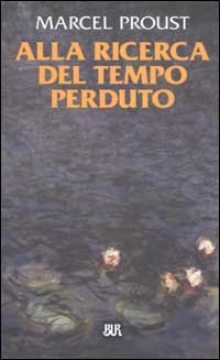 Alla ricerca del tempo perduto. Dalla parte di Swann-All'ombra delle fanciulle in fiore-I Guermantes-Sodoma e Gomorra-La prigioniera-La fuggitiva-Il tempo ritrovato