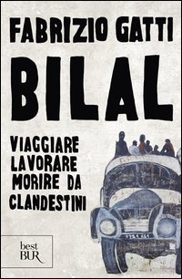 Bilal. Viaggiare, lavorare, morire da clandestini