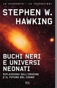 Buchi neri e universi neonati. Riflessioni sull'origine e il futuro del cosmo