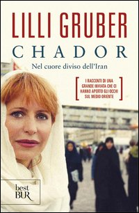 Chador. Nel cuore diviso dell'Iran