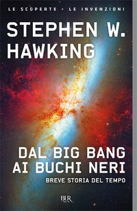 Dal big bang ai buchi neri. Breve storia del tempo