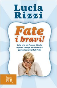 Fate i bravi! Dalla tata più famosa d'Italia, regole e consigli per diventare genitori sereni di figli felici