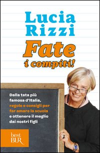 Fate i compiti! Dalla tata più famosa d'Italia, regole e consigli per far amare la scuola e ottenere il meglio dai nostri figli