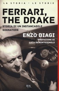 Ferrari, the drake. Storia di un instancabile sognatore