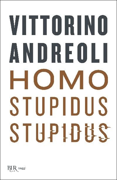 Homo stupidus stupidus. L'agonia di una civiltà