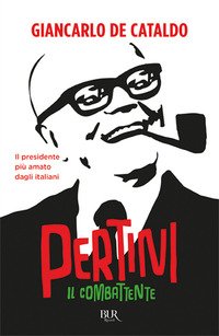Il combattente. Come si diventa Pertini
