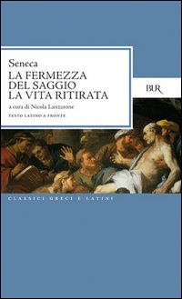 La fermezza del saggio-La vita ritirata. Testo latino a fronte