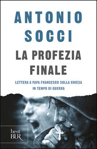 La profezia finale. Lettera a papa Francesco sulla Chiesa in tempo di guerra