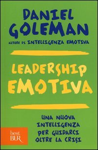 Leadership emotiva. Una nuova intelligenza per guidarci oltre la crisi