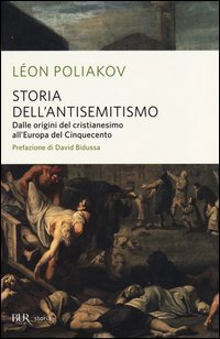 Storia dell'antisemitismo. Vol. 1: Dalle origini del Cristianesimo all'Europa del Cinquecento.