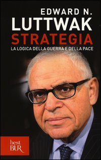 Strategia. La logica della guerra e della pace