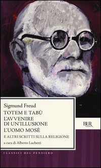 Totem e tabù­L'avvenire di un'illusione­L'uomo Mosè e altri scritti sulla religione