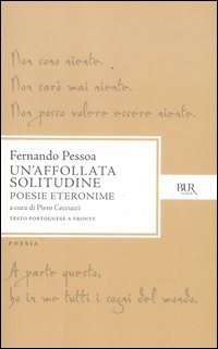 Un'affollata solitudine. Poesie eteronime. Testo portoghese a fronte