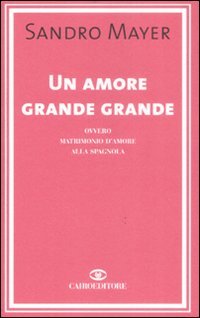 Un amore grande grande ovvero matrimonio d'amore alla spagnola