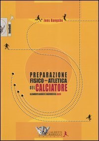 La preparazione fisico-atletica del calciatore. Allenamento aerobico e anaerobico nel calcio