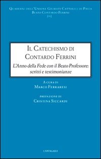 Il catechismo di Contardo Ferrini. L'anno della Fede con il Beato professore: scritti e testimonianze
