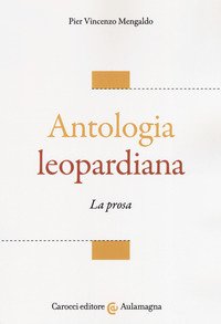 Antologia leopardiana. La prosa