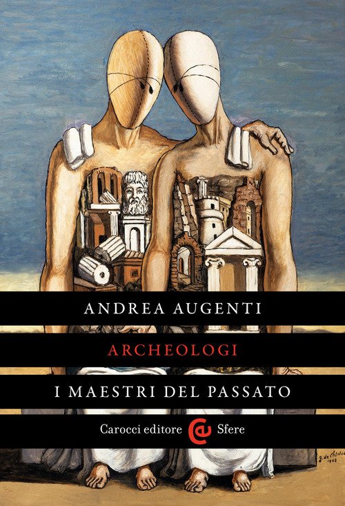 Archeologi. I maestri del passato
