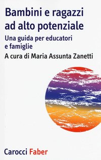Bambini e ragazzi ad alto potenziale. Una guida per educatori e famiglie