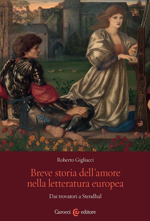 Breve storia dell'amore nella letteratura europea. Dai trovatori a Stendhal