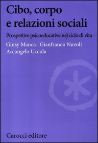 Cibo, corpo e relazioni sociali. Prospettive psicoeducative nel ciclo della vita