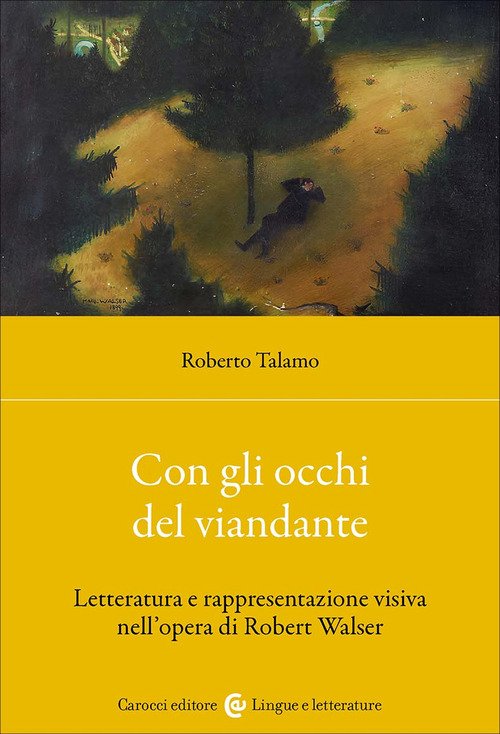 Con gli occhi del viandante. Letteratura e rappresentazione visiva nell'opera di Robert Walser