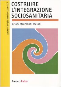 Costruire l'integrazione sociosanitaria