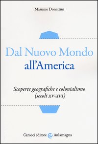 Dal nuovo mondo all'America. Scoperte geografiche e colonialismo (secoli XV-XVI)