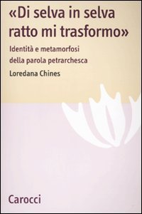 Di selva in selva, ratto mi trasformo»