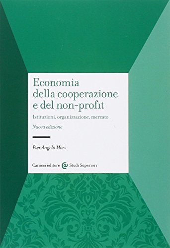 Economia della cooperazione e del non-profit. Istituzioni, organizzazione, mercato