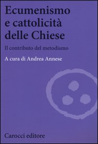 Ecumenismo e cattolicità delle Chiese. Il contributo del metodismo