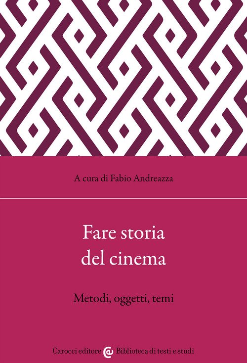 Fare storia del cinema. Metodi, oggetti, temi