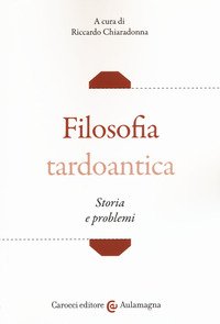 Filosofia tardoantica. Storia e problemi