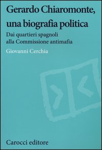 Gerardo Chiaromonte, una biografia politica. Dai quartieri spagnoli alla Commissione antimafia