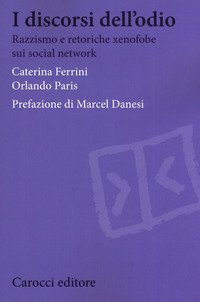 I discorsi dell'odio. Razzismo e retoriche xenofobe sui social network