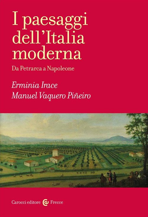 I paesaggi dell'Italia moderna. Da Petrarca a Napoleone