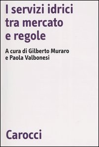 I servizi idrici tra mercato e regole