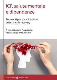 ICF, salute mentale e dipendenze. Strumenti per la riabilitazione orientata alla recovery