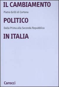 Il cambiamento politico in Italia. Dalla Prima alla Seconda Repubblica