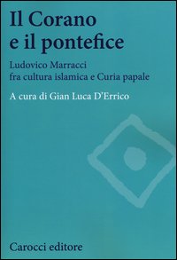 Il Corano e il pontefice. Ludovico Marracci fra cultura islamica e curia papale