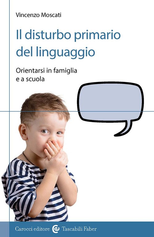 Il disturbo primario del linguaggio. Orientarsi in famiglia e a scuola