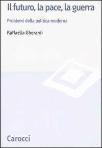 Il futuro, la pace, la guerra