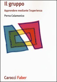Il gruppo. Apprendere mediante l'esperienza