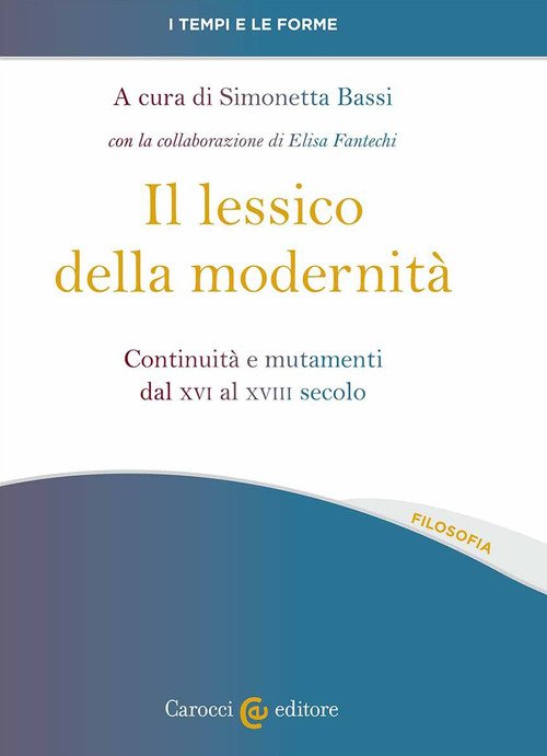 Il lessico della modernità. Continuità e mutamenti dal XVI al XVIII secolo