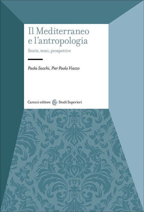 Il Mediterraneo e l'antropologia. Storie, temi, prospettive