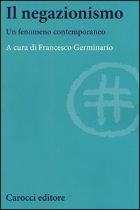 Il negazionismo. Un fenomeno contemporaneo