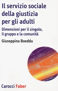 Il servizio sociale della giustizia per gli adulti. Dimensioni per il singolo, il gruppo e la comunità