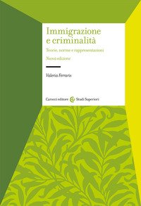 Immigrazione e criminalità. Teorie, norme e rappresentazioni